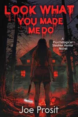 Look What You Made Me Do: Psychological Slasher Horror Novel
