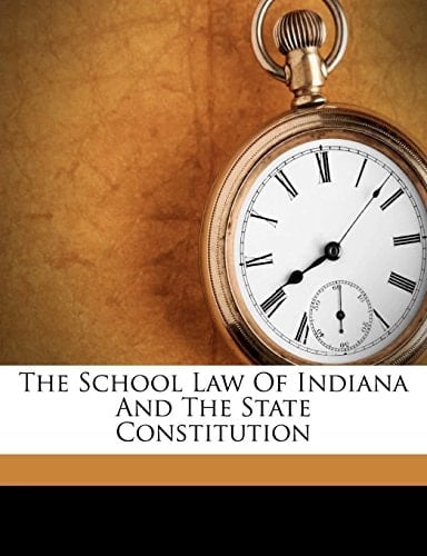 The school law of Indiana and the state constitution