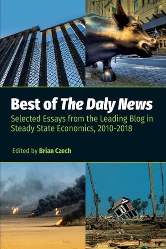 Best of The Daly News Selected Essays from the Leading Blog in Steady State Economics, 2010-2018