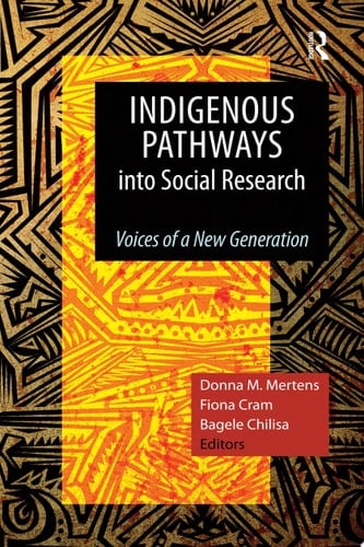 Indigenous Pathways Into Social Research Voices of a New Generation