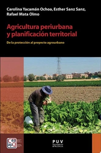 Agricultura periurbana y planificación territorial De la protección al proyecto agrourbano
