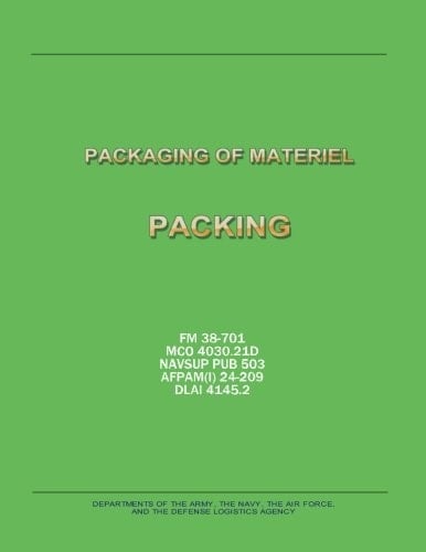 Packaging of Materiel Packing (FM 38-701 / MCO 4030.21D / NAVSUP PUB 503 / AFPAM(I) 24-209 / DLAI 4145.2)