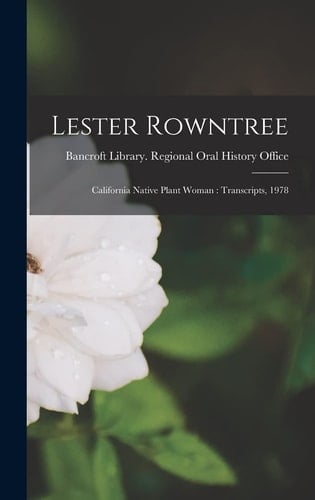 Lester Rowntree California Native Plant Woman: Transcripts, 1978