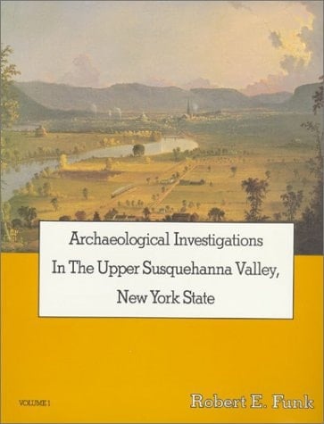 Archaeological Investigations in the Upper Susquehanna Valley, New York State, Volume 1/Book and 3 Maps (Persimmon Press Monographs in Archaeology)