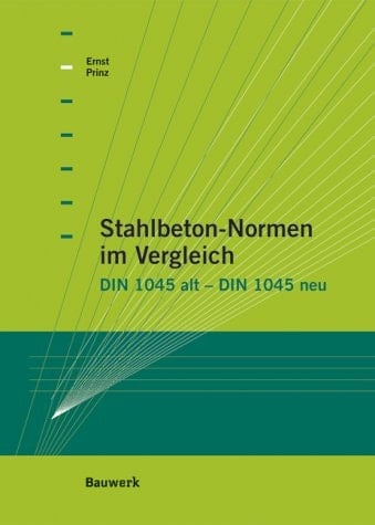 Stahlbeton-Normen im Vergleich DIN 1045 alt - DIN 1045 neu