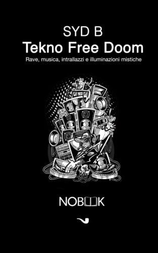 Tekno Free Doom Rave, Musica, Intrallazzi e Illuminazioni Mistiche