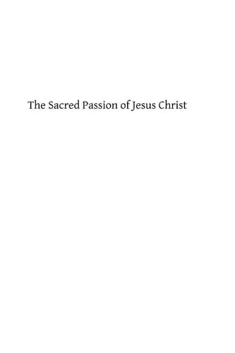 The Sacred Passion of Jesus Christ Short Meditations for Everyday in Lent