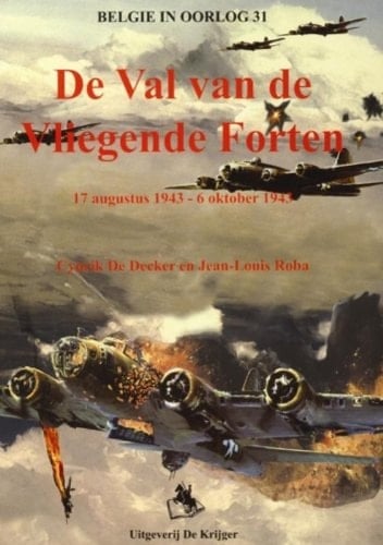 De val van de Vliegende forten / druk 1 de dagjacht van de Luftwaffe tegen de USAAF en RAF 17 augustus 1943 - 6 oktober 1943