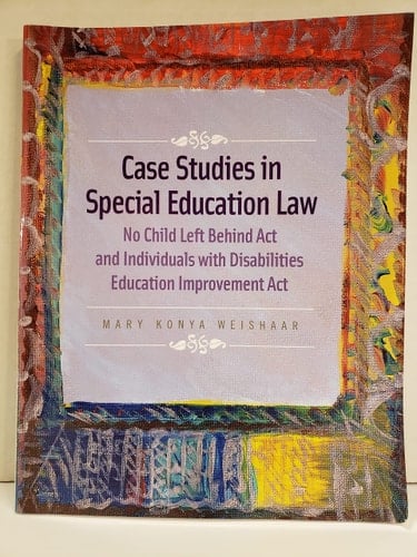 Case Studies in Special Education Law No Child Left Behind Act and Individuals with Disabilities Education Improvement Act