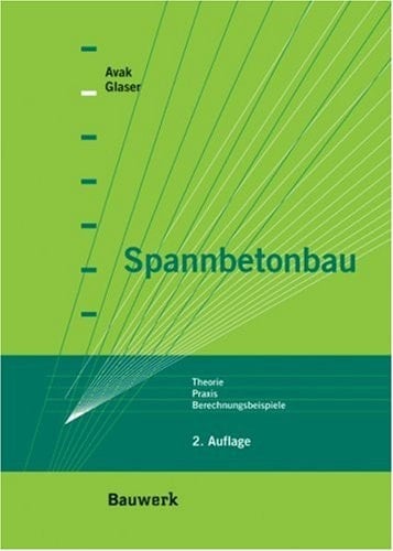 Spannbetonbau Theorie, Praxis, Berechnungsbeispiele