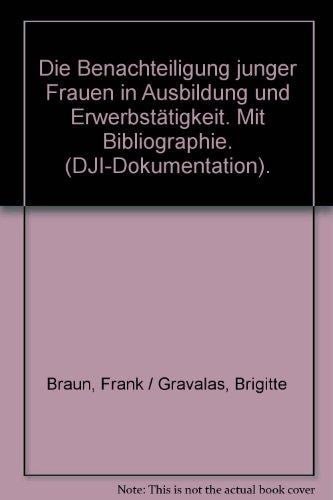 Die Benachteiligung junger Frauen in Ausbildung und Erwerbstätigkeit: Mit Bibliographie (DJI Dokumentation) (German Edition)