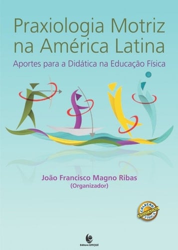 Praxiologia motriz na America Latina Aportes para a didática na educaçao física