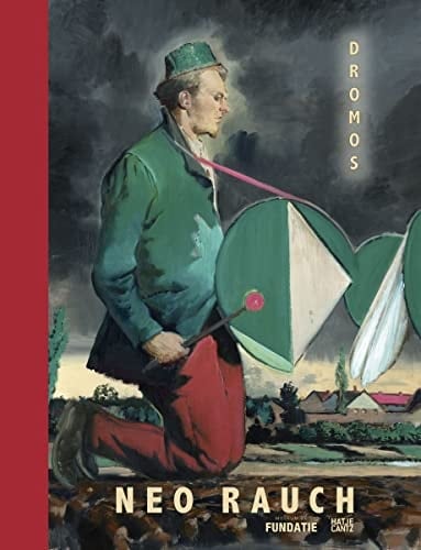 Neo Rauch Dromos : Painting 1993-2017