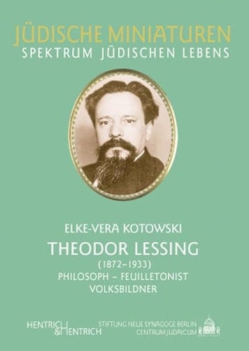 Theodor Lessing (1872-1933) Philosoph, Feuilletonist, Volksbildner