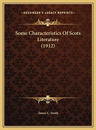 Some Characteristics Of Scots Literature (1912)