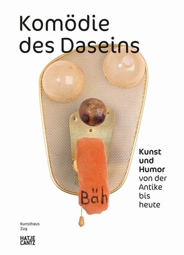 Komödie des Daseins Kunst und Humor von der Antike bis heute