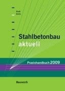 Stahlbetonbau aktuell Praxishandbuch 2009