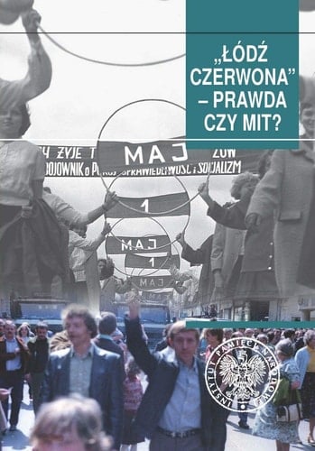 "Łódź czerwona" - prawda czy mit? studia i szkice