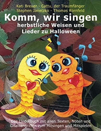 Komm, wir singen herbstliche Weisen und Lieder zu Halloween Das Liederbuch mit allen Texten, Noten und Gitarrengriffen zum Mitsingen und Mitspielen