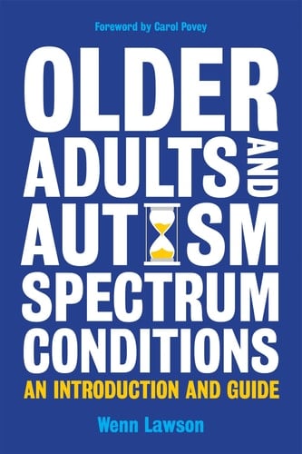 Older Adults and Autism Spectrum Conditions An Introduction and Guide