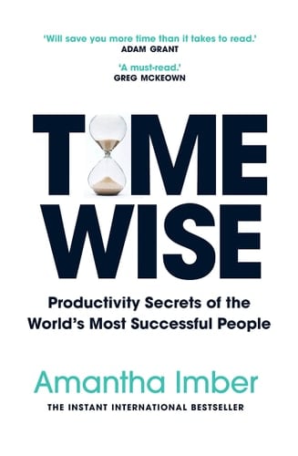 Time Wise Productivity Secrets of the World's Most Successful People