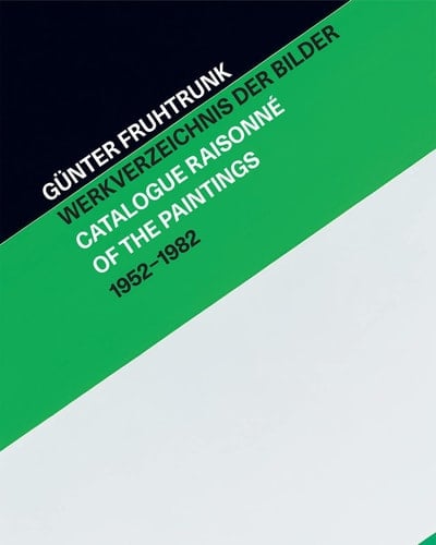 Günter Fruhtrunk Werkverzeichnis Der Bilder - Catalogue Raisonné of the Paintings 1952-1982