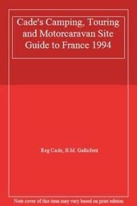 Cade's Camping, Touring & Motor Caravan Site Guideto France