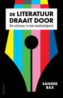 De Literatuur draait door De schrijver in het mediatijdperk