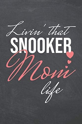 Livin' That Snooker Mom Life: Notebook or Journal - Size 6 x 9 - 110 Pages - Office Equipment & Supplies - Funny Snooker Gift Idea for Christmas or Birthday