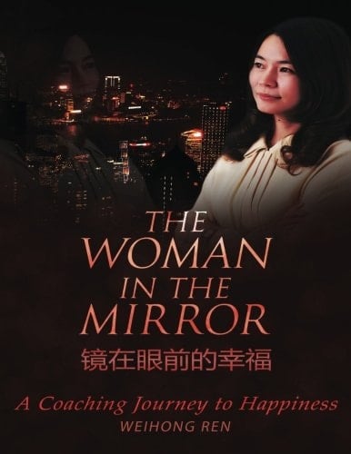 The Woman in the Mirror: a Coaching Journey to Happiness
