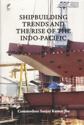 Shipbuilding Trends and the Rise of the Indo-Pacific
