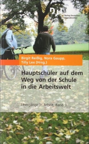 Hauptschüler auf dem Weg von der Schule in die Arbeitswelt Das DJI-Übergangspanel