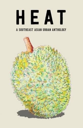 Heat A Southeast Asian Urban Anthology