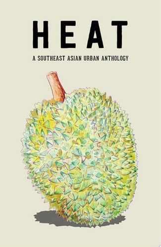 HEAT A Southeast Asian Urban Anthology