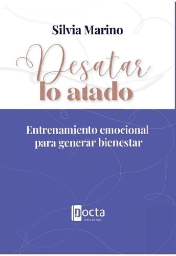 Desatar lo atado : entrenamiento emocional para generar bienestar