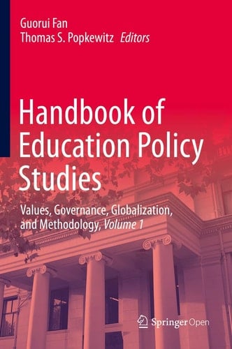 Handbook of Education Policy Studies Values, Governance, Globalization, and Methodology, Volume 1