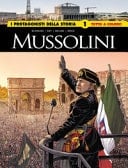 Mussolini. I protagonisti della storia