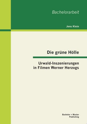 Die grüne Hölle: Urwald-Inszenierungen in Filmen Werner Herzogs