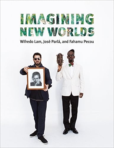 Imagining New Worlds Wifredo Lam, José Parlá, and Fahamu Pecou