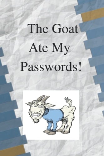 The Goat Ate My Passwords!: Keep your passwords safe in this handy handbook-just hide it from the goat!