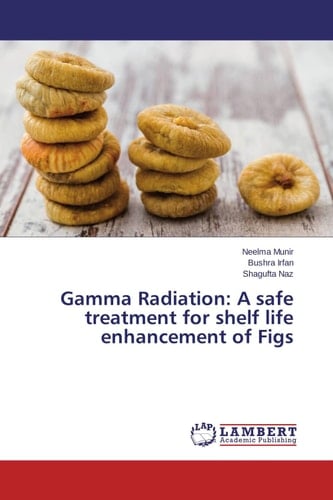 Gamma Radiation: A Safe Treatment for Shelf Life Enhancement of Figs
