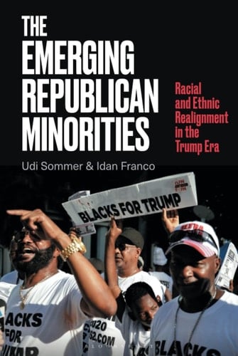 The Emerging Republican Minorities Racial and Ethnic Realignment in the Trump Era