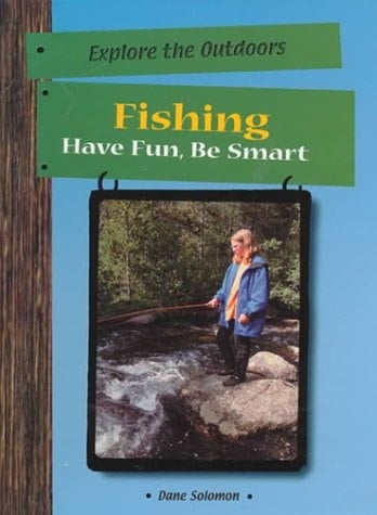Fishing Have Fun, Be Smart