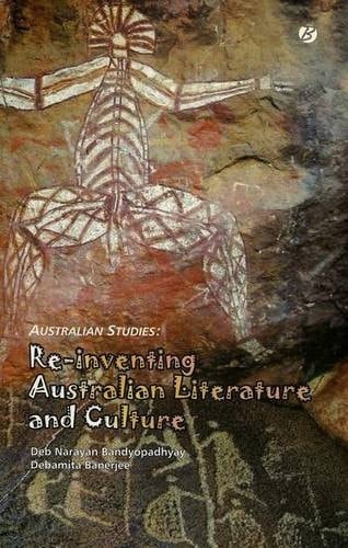 Australian Studies Re-inventing Australian Literature and Culture