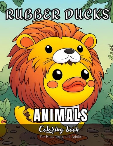 Rubber Ducks Animals Coloring Book for Kids, Teens and Adults 99 Simple Images to Stress Relief and Relaxing Coloring
