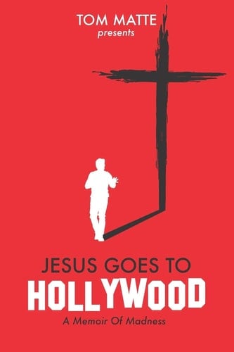 Jesus Goes To Hollywood A Memoir Of Madness