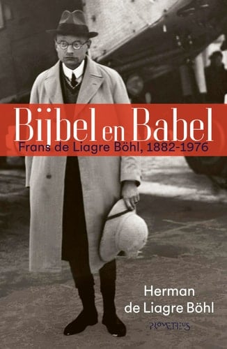 Bijbel en Babel Frans de Liagre Böhl, 1882-1976