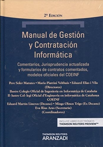 Manual de gestión y contratación informática comentarios, jurisprudencia actualizada y formularios de contratos comentados, modelos oficiales del COEINF