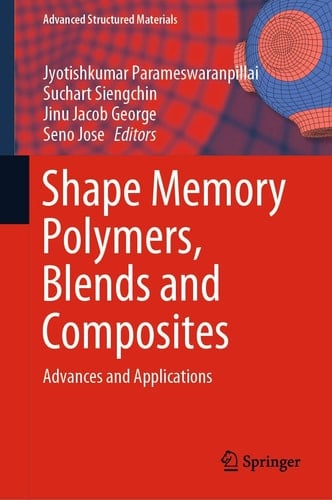 Shape Memory Polymers, Blends and Composites Advances and Applications
