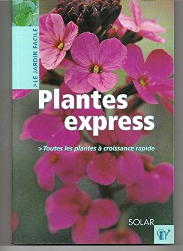 Plantes express : toutes les plantes à croissance rapide